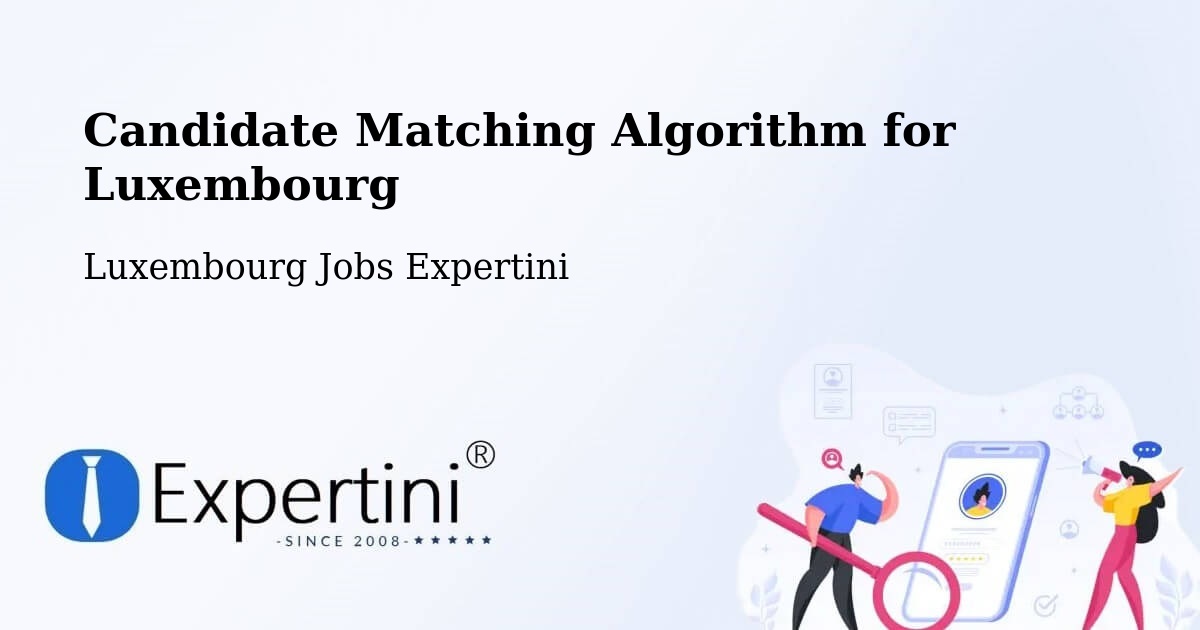 Candidate Matching Algorithm Overview – Aspelt - Luxembourg Jobs Expertini